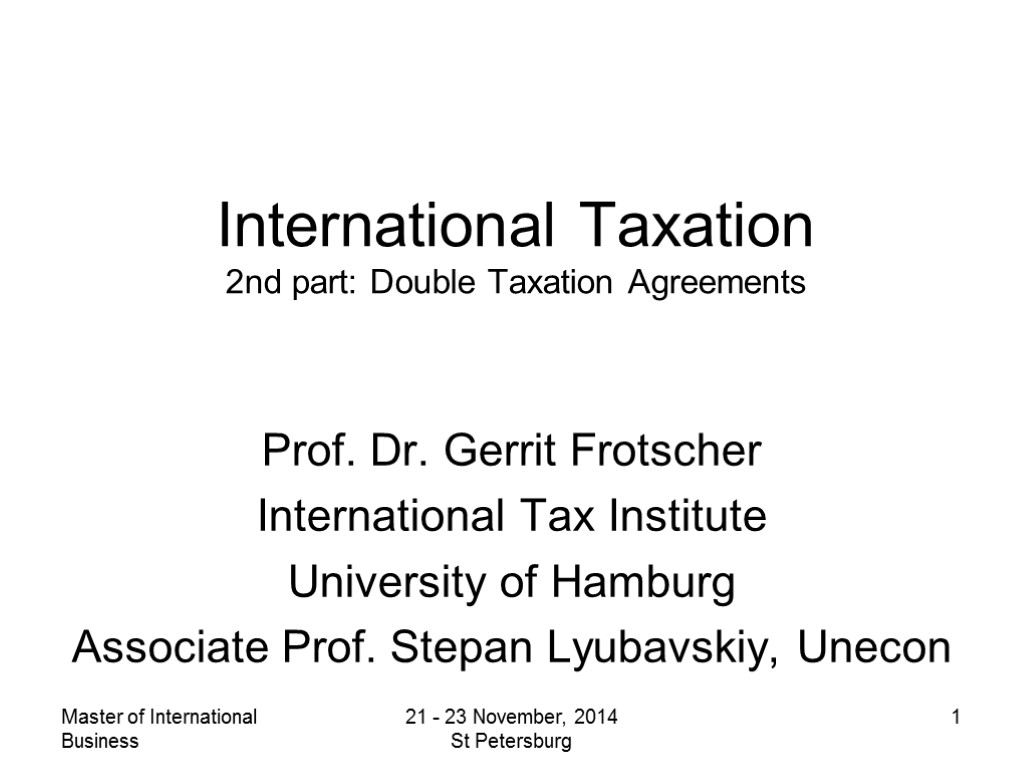 Master of International Business 21 - 23 November, 2014 St Petersburg 1 International Taxation